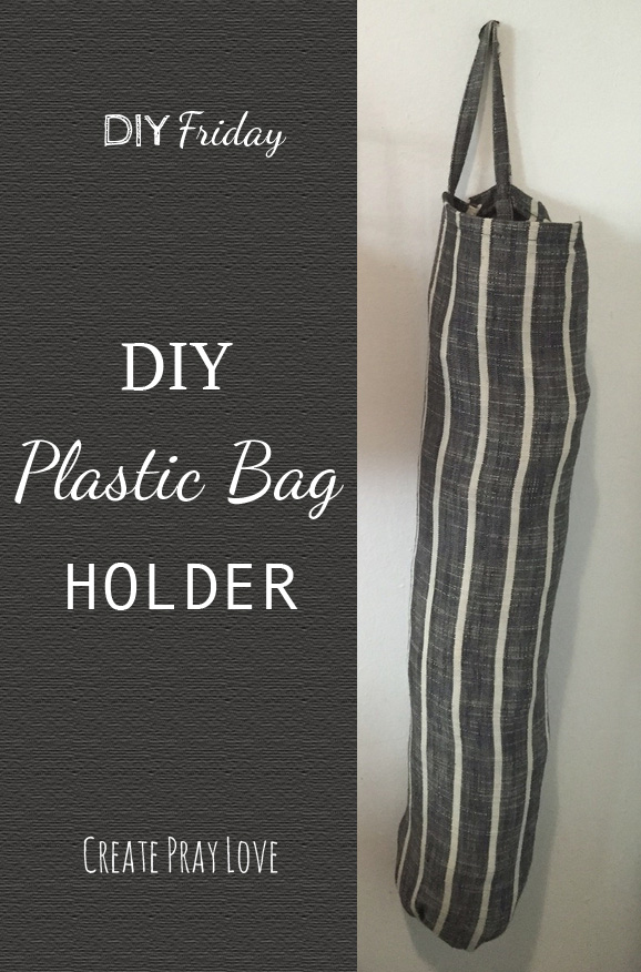 Create Pray Love | DIY Plastic Bag Holder