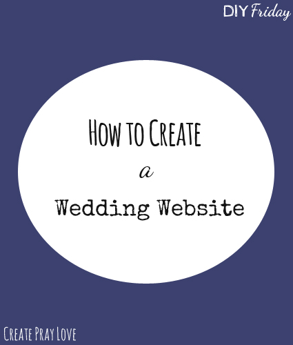 Create Pray Love | How to Create a Wedding Website