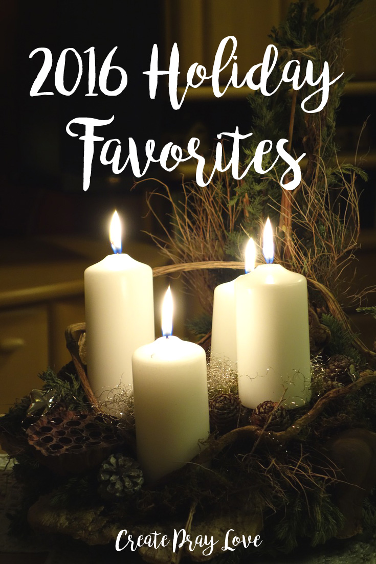 2016 Holiday Favorites | Create Pray Love
